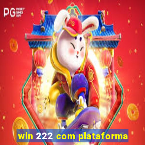 win 222 com plataforma